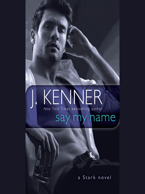 Title details for Say My Name by J. Kenner - Available